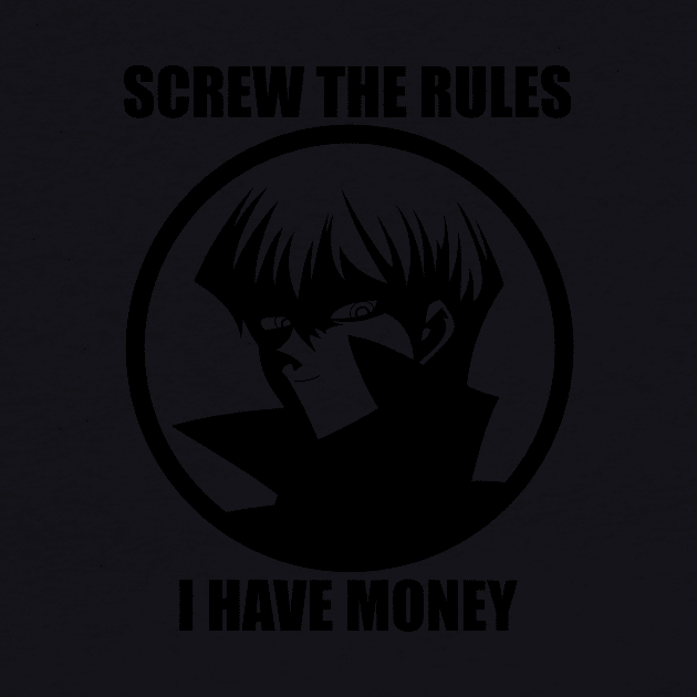 Screw the Rules, I have Money! by iklone